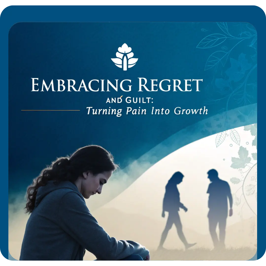 Embracing Regret and Guilt: Turning Pain into Growth