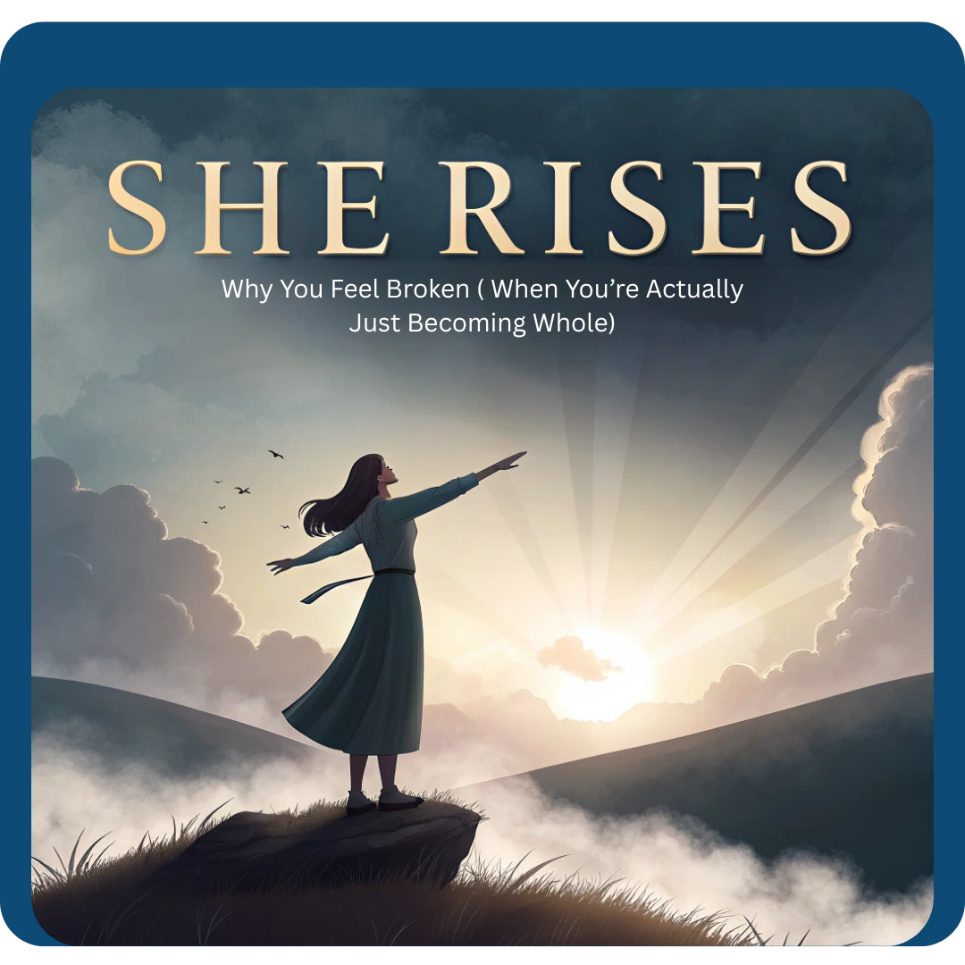 She Rises: From Brokenness to Wholeness Journey